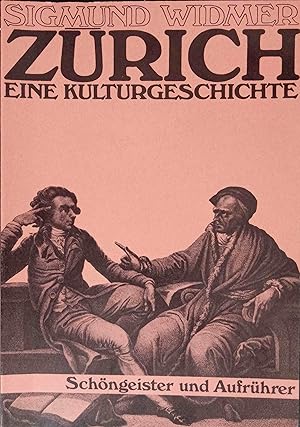 Zürich, eine Kulturgeschichte; Teil: Bd. 7., Schöngeister und Aufrührer