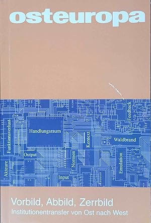 Vorbild, Abbild, Zerrbild : Institutionentransfer von Ost nach West. [Hrsg.: Deutsche Gesellschaf...