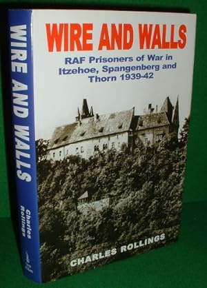 WIRE AND WALLS RAF PRISONERS OF WAR IN ITZEHOE, SPAMGENBERG AND THORN 1939-42
