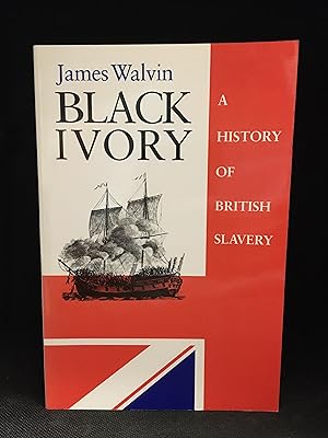 Black Ivory; A History of British Slavery