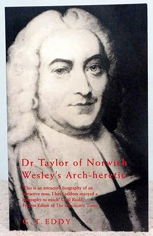 Seller image for Dr Taylor of Norwich: Wesley's Arch-heretic for sale by Argyl Houser, Bookseller