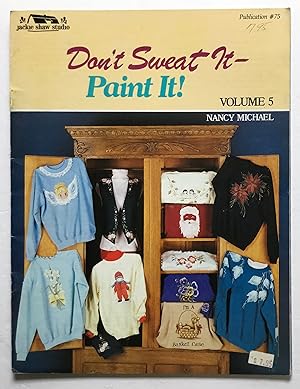 Seller image for Don't Sweat It - Paint It! for sale by Monkey House Books