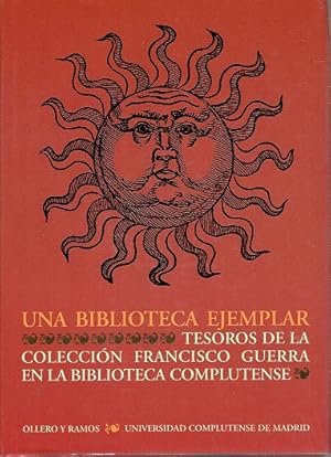 Seller image for UNA BIBLIOTECA EJEMPLAR. TESOROS DE LA COLECCIN FRANCISCO GUERRA EN LA BIBLIOTECA COMPLUTENSE for sale by LIBRERA LAS HOJAS