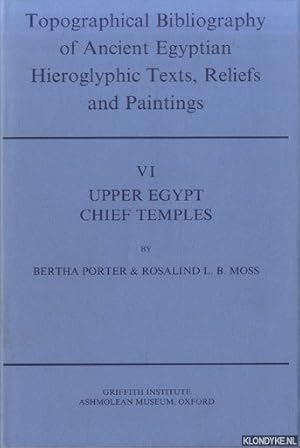 Seller image for Topographical Bibliography of Ancient Egyptian Hieroglyphic Texts, Reliefs and Paintings. Volume VI: Upper Egypt: Chief Temples (excluding Thebes): Abydos, Dendera, Esna, Edfu, Kom Ombo, and Philae for sale by Klondyke