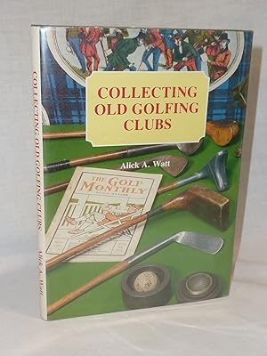 Imagen del vendedor de Collecting Old Golfing Clubs AUTOGRAPHED COPY a la venta por Antiquarian Golf