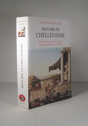 Histoire de l'hellénisme. Histoire d'Alexandre le Grand. Les successeurs d'Alexandre