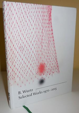 Imagen del vendedor de B. Wurtz Selected Works 1970 - 2015 (Inscribed by the Artist) a la venta por Derringer Books, Member ABAA