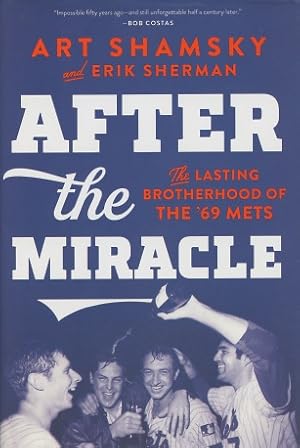 Bild des Verkufers fr After the Miracle: The Lasting Brotherhood Of The '69 Mets zum Verkauf von Kenneth A. Himber