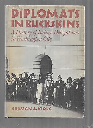 DIPLOMATS IN BUCKSKINS: A History Of Indian Delegations In Washington City ~SIGNED COPY~