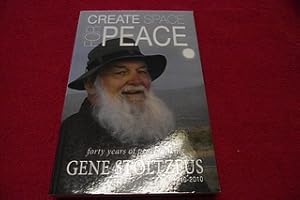 Create Space for Peace: Forty Years of Peacemaking: Gene Stoltzfus, 1940-2010