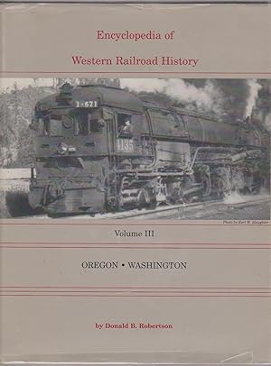 Seller image for ENCYCLOPEDIA OF WESTERN RAILROAD HISTORY, VOL. 3 Oregon, Washington for sale by Easton's Books, Inc.