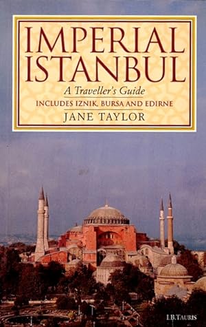 Seller image for Imperial Istanbul: A Traveler's Guide: Includes Iznik, Bursa and Edirne for sale by LEFT COAST BOOKS