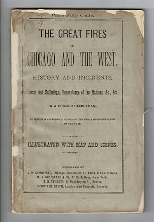 The great fires of Chicago and the West, history and incidents. Losses and sufferings, benevolenc...