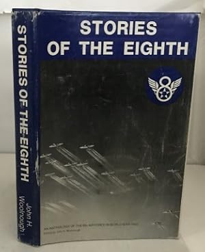 Imagen del vendedor de Stories Of The Eighth An Anthology of the 8th Air Force in World War Two a la venta por S. Howlett-West Books (Member ABAA)