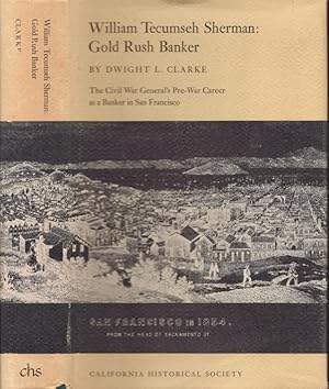 Image du vendeur pour William Tecumseh Sherman: Gold Rush Banker The Civil War General's Pre-War Career as a Banker in San Francisco mis en vente par Americana Books, ABAA