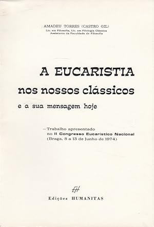 Imagen del vendedor de A Eucaristia nos nossos clssicos e a sua mensagem hoje Trabalho apresentado no II Congresso Eucaristico Nacional Braga 1974 a la venta por Versandantiquariat Nussbaum