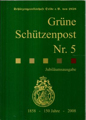 Grüne Schützenpost Nr. 5. Jubiläumsausgabe. 1858 - 150 Jahre - 2008.