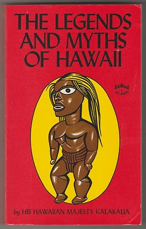 THE LEGENDS AND MYTHS OF HAWAII: The Fables and Folk-Lore of a Strange People