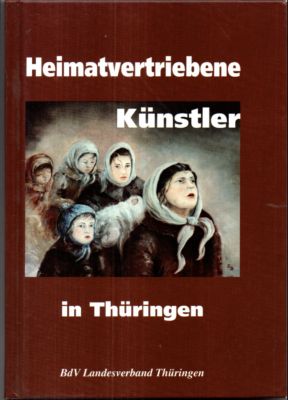 Heimatvertriebene Künstler in Thüringen.