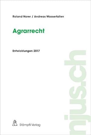 Bild des Verkufers fr Agrarrecht: Entwicklungen 2017 (njus.ch) : Entwicklungen 2017, njus Agrarrecht 2017 - njus Gesamtpaket 2017 zum Verkauf von AHA-BUCH