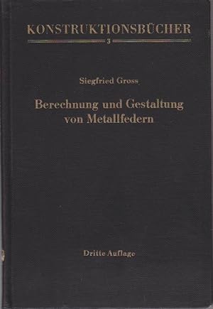 Berechnung und Gestaltung von Metallfedern / Siegfried Gross / Konstruktionsbücher ; 3