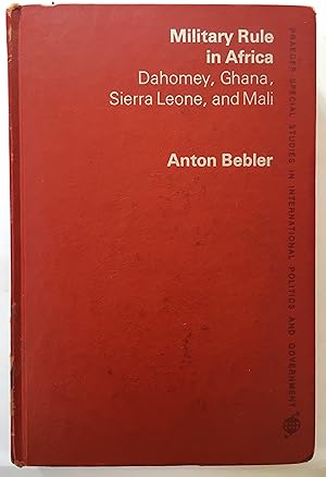 Seller image for Military Rule in Africa: Dahomey, Ghana, Sierra Leone and Mali for sale by Joseph Burridge Books