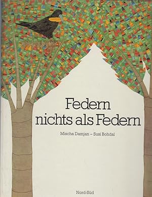 Seller image for Federn, nichts als Federn / Text von Mischa Damjan. Bilder von Susi Bohdal. [Dieser Text basiert auf e. Fabel von Aesop] / Nord-Sd-Bilderbuch for sale by Bcher bei den 7 Bergen
