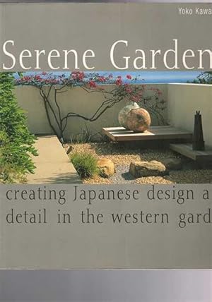 Serene Gardens: Creating Japanese Design and Detail in the Western Garden