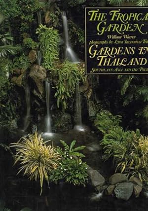 The Tropical Garden: Gardens in Thailand, Southeast Asia and the Pacific