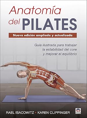 Seller image for Anatoma del Pilates. Nueva edicin ampliada y actualizada Gua ilustrada para mejorar la estabilidad de core y mejorar el equilibrio for sale by Imosver