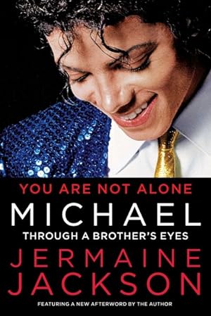 Imagen del vendedor de You Are Not Alone : Michael: Through a Brother's Eyes a la venta por GreatBookPrices