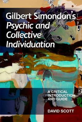 Imagen del vendedor de Gilbert Simondon's Psychic and Collective Individuation: A Critical Introduction and Guide (Paperback or Softback) a la venta por BargainBookStores