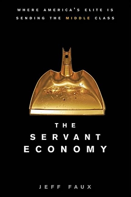 Seller image for The Servant Economy: Where America's Elite Is Sending the Middle Class (Paperback or Softback) for sale by BargainBookStores