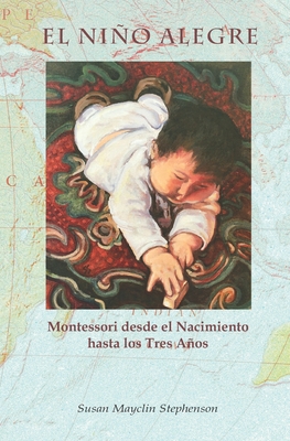 Seller image for El Ni�o Alegre: Montessori desde el Nacimiento hasta los Tres A�os (Paperback or Softback) for sale by BargainBookStores