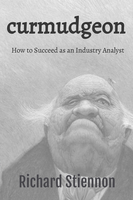 Seller image for Curmudgeon: How to Succeed as an Industry Analyst (Paperback or Softback) for sale by BargainBookStores