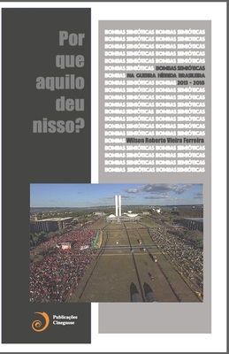 Image du vendeur pour Bombas Semi�ticas na Guerra H�brida Brasileira (2013-2016): Por que aquilo deu nisso? (Paperback or Softback) mis en vente par BargainBookStores