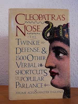 Immagine del venditore per Cleopatra's Nose, the Twinkie Defense, and 1500 Other verbal Shortcuts in popular Parlance venduto da Antiquariat Weber