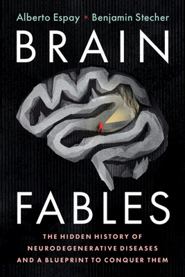 Imagen del vendedor de Brain Fables: The Hidden History of Neurodegenerative Diseases and a Blueprint to Conquer Them (Paperback or Softback) a la venta por BargainBookStores