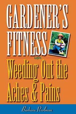 Seller image for Gardener's Fitness: Weeding Out the Aches and Pains (Paperback or Softback) for sale by BargainBookStores