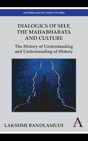 Imagen del vendedor de Dialogics of Self, the Mahabharata and Culture : The History of Understanding and Understanding of History a la venta por GreatBookPrices