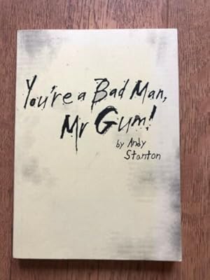 Seller image for YOU'RE A BAD MAN, MR GUM! for sale by Happyfish Books