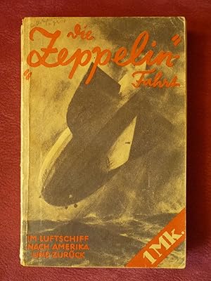 Die Zeppelin-Fahrt. Im Luftschiff nach Amerika und zurück.