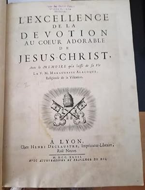 L'Excellence de la devotion au Coeur adorable de Jesus-Christ. Avec le Memoire qu'a laissé de sa ...