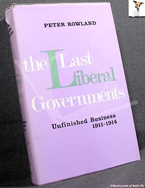 Bild des Verkufers fr The Last Liberal Governments: Unfinished Business, 1911-1914 zum Verkauf von BookLovers of Bath