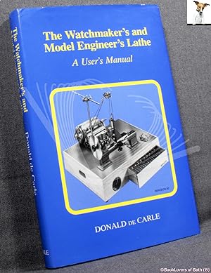Seller image for Watchmaker's and Model Engineer's Lathe: A User's Manual Revised by Eric Restall for sale by BookLovers of Bath