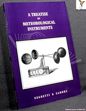 Seller image for A Treatise on Meteorological Instruments: Explanatory of Their Scientific Principles, Method of Construction, and Practical Utility for sale by BookLovers of Bath