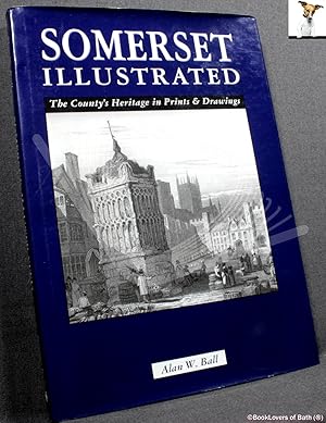 Bild des Verkufers fr Somerset Illustrated: The County's Heritage in Prints and Drawings zum Verkauf von BookLovers of Bath