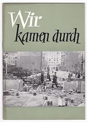 Wir kamen durch. Berlin 1962. Zu beziehen durch das Büro Bonner Berichte, Bonn. DDR, Mauer, Fluch...