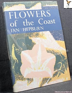 Bild des Verkufers fr Flowers of the Coast: With a Chapter on Coastal Physiography by J. A. Steers zum Verkauf von BookLovers of Bath