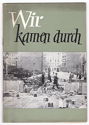 Wir kamen durch. Berlin 1962. Zu beziehen durch das Büro Bonner Berichte, Bonn. DDR, Mauer, Fluch...